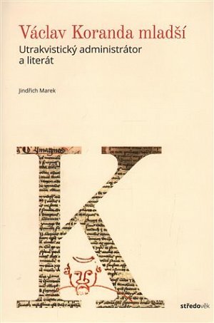 Václav Koranda mladší - Utrakvistický administrátor a literát