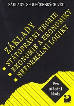 Základy státoprávní teorie, ekonomie a ekonomiky, neformální logiky - Základy společenských věd II.