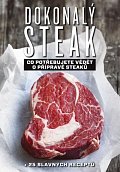 Dokonalý steak - Co potřebujete vědět o přípravě steaků + 25 slavných receptů, 2.  vydání