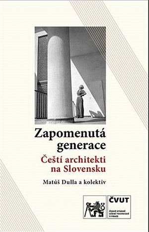 Zapomenutá generace / Čeští architekti na Slovensku