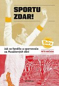 Sportu zdar! - Jak se fandilo a sportovalo za Husákových dětí
