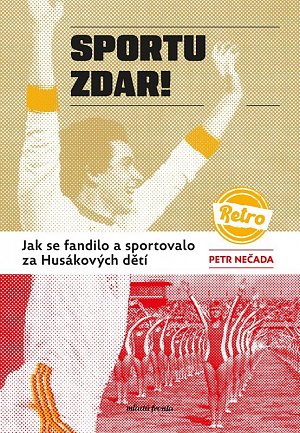 Sportu zdar! - Jak se fandilo a sportovalo za Husákových dětí