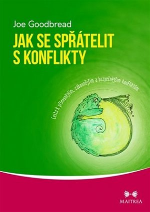 Jak se spřátelit s konflikty - Cesta k přínosnějším, zábavnějším a bezpečnějším konfliktům