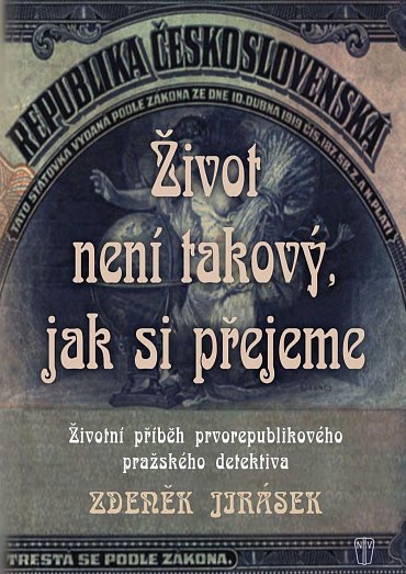 Náhled Život není takový, jak si přejeme - Životní příběh prvorepublikového pražského detektiva