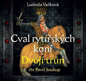 Cval rytířských koní 2 Dvojí trůn - CDmp3 (Čte Pavel Soukup)