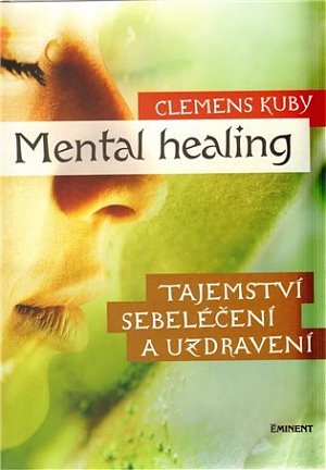 Mental Healing - Tajemství sebeléčení a uzdravení