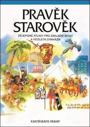 Pravěk a Starověk - dějepisný atlas pro ZŠ a víceletá gymnázia