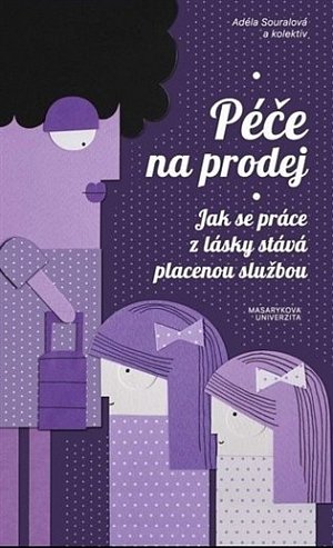 Péče na prodej: Jak se práce z lásky stává placenou službou