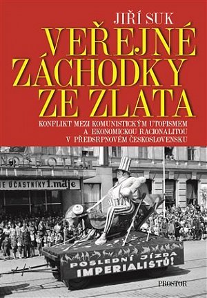 Veřejné záchodky ze zlata - Konflikt mezi komunistickým utopismem a ekonomickou racionalitou v předsrpnovém Československu
