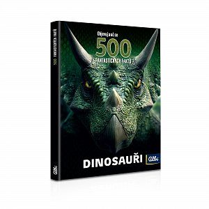 500 fantastických faktů Dinosauři