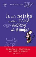 Je ešte nejaká rodina taká blaznivá ako tá moja?