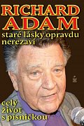 Richard Adam staré lásky opravdu nerezaví - celý život s písničkou