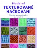 Moderní texturované háčkování - Plastické vzory pro každého