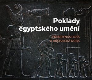 Poklady egyptského umění - Předdynastická a archaická doba