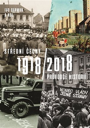 Střední Čechy 1918/2018 - Průvodce historií