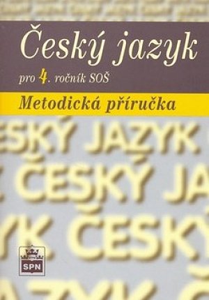 Český jazyk pro 4. ročník SOŠ - Metodická příručka