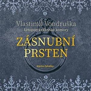 Zásnubní prsten - Letopisy královské komory - CDmp3 (Čte Martin Zahálka)