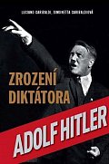 Zrození diktátora Adolf Hitler
