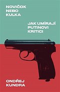 Novičok nebo kulka: Jak umírají Putinovi kritici