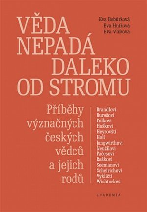 Věda nepadá daleko od stromu - Příběhy význačných českých vědců a jejich rodů