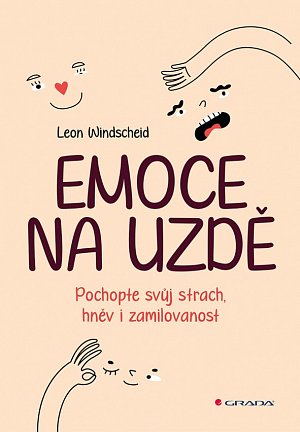 Emoce na uzdě - Pochopte svůj strach, hněv i zamilovanost