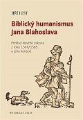 Biblický humanismus Jana Blahoslava - Překlad Nového zákona z roku 1564/1568 a jeho kontext