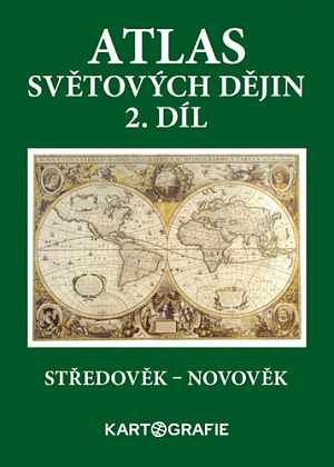 Atlas světových dějin - 2. díl / Středověk – Novověk