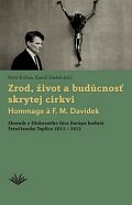 Zrod, život a budúcnosť skrytej cirkvi Hommage a F. M. Davídek