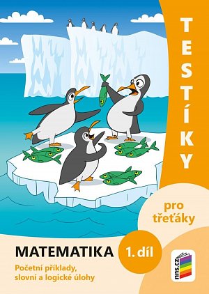 Testíky pro třeťáky – matematika, 1. díl (barevný pracovní sešit), 3.  vydání