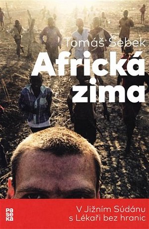 Africká zima - V Jižním Súdánu s Lékaři bez hranic