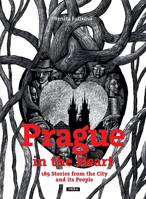 Prague in the Heart - 189 Stories from the City and its People
