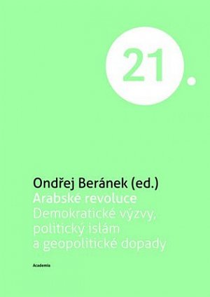 Arabské revoluce - Demokratické výzvy, politický islám a geopolitické dopady