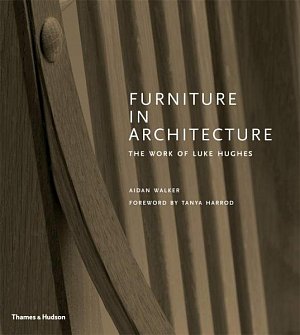 Furniture in Architecture: The Work of Luke Hughes – Arts & Crafts in the Digital Age