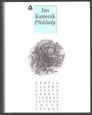 Překlady: Překlady francouzských básníků Nervala, Valéryho, Costeaua, Jouve, Cagrola, Lebraua, Vildraca, Lavou