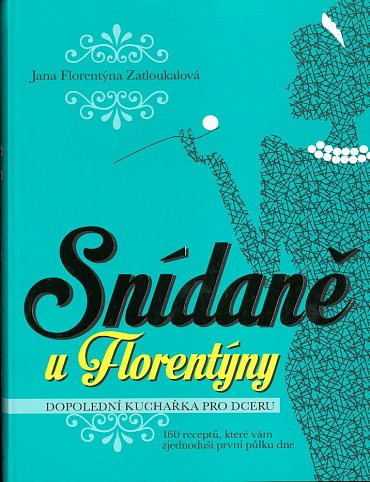 Náhled Snídaně u Florentýny - Dopolední kuchařka pro dceru (160 receptů, které vám zjednoduší první půlku dne)