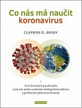 Co nás má naučit koronavirus - Proč dochází k pandemiím a jak nás může zachránit ekologická medicína a posilování přirozené imunity