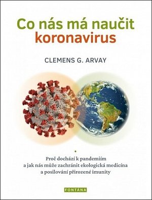 Co nás má naučit koronavirus - Proč dochází k pandemiím a jak nás může zachránit ekologická medicína a posilování přirozené imunity