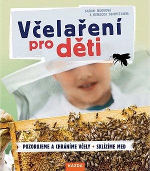 Včelaření pro děti / Pozorujeme a chráníme včely, Sklízíme med