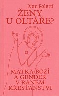 Ženy u oltáře? - Matka Boží a gender v raném křesťanství