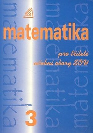Matematika pro dvouleté a tříleté obory SOU 3.díl