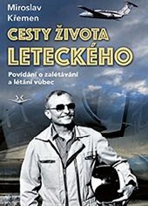 Cesty života leteckého - Povídání o zalétávání a létání vůbec