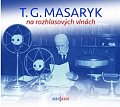 T. G. Masaryk na rozhlasových vlnách - 2 CD
