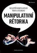 Manipulativní rétorika - Nejlepší manipulativní triky a techniky