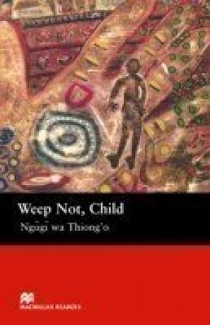 Macmillan Readers Upper-Intermediate: Weep Not Child