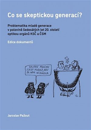 Co se skeptickou generací? - Problematika mladé generace v polovině šedesátých let 20. století optikou orgánů KSČ a ČSM