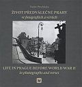 Život předválečné Prahy ve fotografiích a verších / Life in Prague before World War II in photographs and verses
