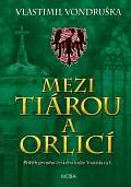 Mezi tiárou a orlicí - Příběh prvního českého krále Vratislava I., 5.  vydání