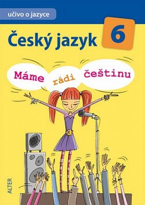 Český jazyk 6/I. díl - Učivo o jazyce - Máme rádi češtinu