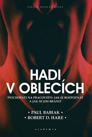 Hadi v oblecích aneb Psychopati na pracovišti: Jak je rozpoznat a jak se jim bránit