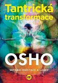 Tantrická transformace - Setkání meditace a lásky
